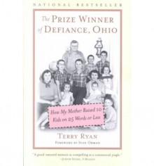 The Prize Winner of Defiance, Ohio: How My Mother Raised 10 Kids on 25 Words or Less - Terry Ryan