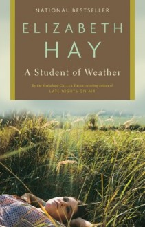 A Student of Weather - Elizabeth Hay