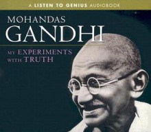 My Experiments with Truth (Listen to Genius) - Mahatma Gandhi