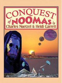 Conquest of Noomas: The Noomas Chronicles, Vol. 3 - Charles Nuetzel, Heidi Garrett