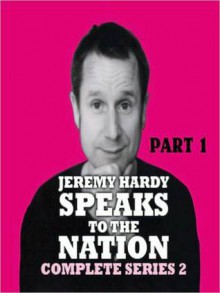 Jeremy Hardy Speaks to the Nation, Series 2, Part 1 - Jeremy Hardy