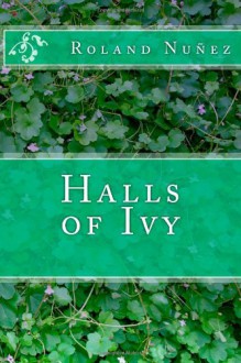 Halls of Ivy (Halls of Ivy, #1) - Roland Nuñez