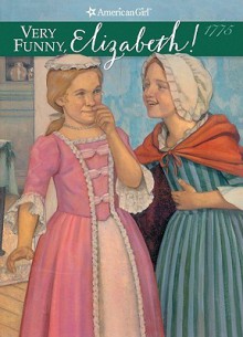 Very Funny, Elizabeth (Turtleback School & Library Binding Edition) (American Girl (Prebound)) - Valerie Tripp, Dan Andreasen, Susan McAliley