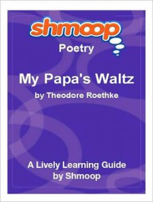 My Papa's Waltz - Shmoop