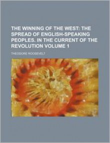 The Winning of the West - Theodore Roosevelt