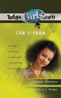 Fun E-Farm - Heather Wiseman, Terry Brown