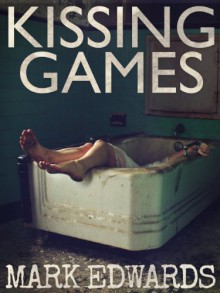 Kissing Games (A Quick Read Thriller Book 1) - Mark Edwards