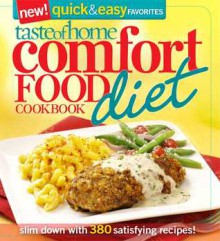 Taste of Home: Comfort Food Diet Cookbook: New Quick & Easy Favorites: Slim Down with 427 Satisfying Recipes! - Taste of Home