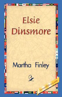 Elsie Dinsmore - Martha Finley