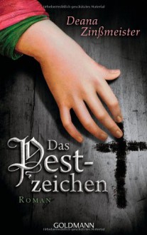 Das Pestzeichen - Deana Zinßmeister