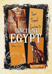 Your Travel Guide to Ancient Egypt - Nancy Day