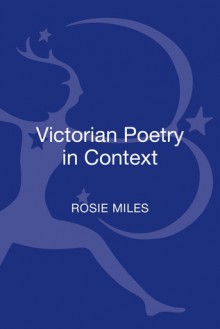Victorian Poetry in Context - Rosie Miles