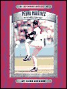 Pedro Martinez: Pitcher Perfect - Mark Stewart