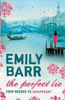 The Perfect Lie - Emily Barr