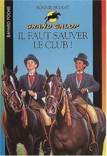 Il faut sauver le club (Grand Galop, #2) - Bonnie Bryant