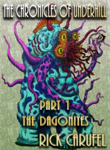 The Dagonites (The Chronicles of Underhill) - Rick Carufel