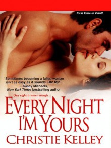 Every Night I'm Yours - Christie Kelley