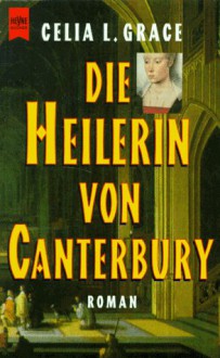 Die Heilerin von Canterbury (Kathryn Swinbrooke #1) - Celia L. Grace, Paul Doherty