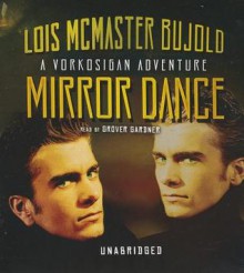 Mirror Dance: A Miles Vorkosigan Adventure - Lois McMaster Bujold, Grover Gardner