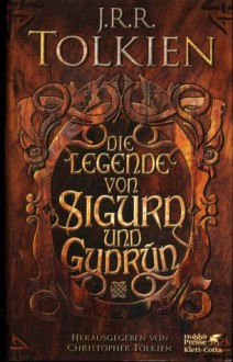 Die Legende von Sigurd und Gudrun (HC m. SU) - J.R.R. Tolkien, Hans-Ulrich Möhring