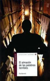 El almacén de las palabras terribles - Elia Barceló