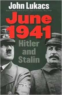 June 1941: Hitler and Stalin - John Lukacs