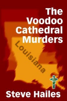 The Voodoo Cathedral Murders - Steve Hailes