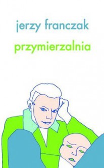 Przymierzalnia - Jerzy Franczak