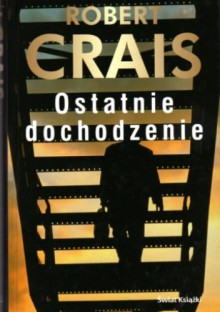 Ostatnie dochodzenie - Robert Crais