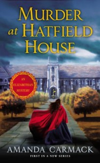 Murder at Hatfield House - Amanda Carmack