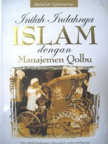 Inilah Indahnya Islam dengan Manajemen Qolbu - Abdullah Gymnastiar