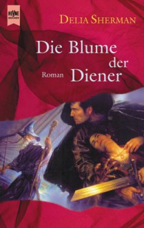 Die Blume Der Diener - Delia Sherman