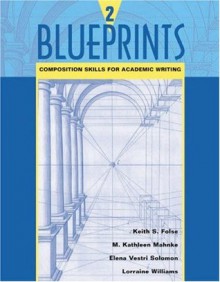 Blueprints 2: Composition Skills for Academic Writing (Bk. 2) - Keith S. Folse, M. Kathleen Mahnke, Elena Vestri Solomon