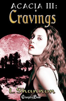 Cravings (Acacia, #3) - L. Shannon