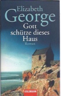 Gott schütze dieses Haus (Inspector Lynley #1) - Elizabeth George