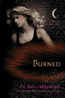 Burned: A House of Night Novel - 'P. C. Cast', 'Kristin Cast'