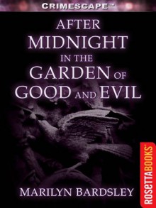 After Midnight in the Garden of Good and Evil (Crimescape) - Marilyn J. Bardsley