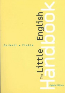 The Little English Handbook: Choices and Conventions - Edward P.J. Corbett, Sheryl L. Finkle