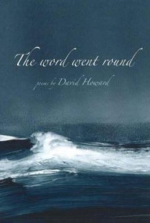 The Word Went Round: Poems by David Howard - David Howard, Garry Currin