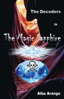 The Decoders in the Magic Sapphire - Alba Arango