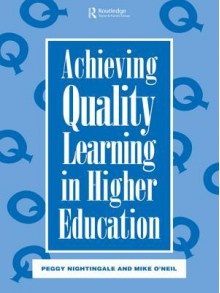 Achieving Quality Learning in Higher Education - Peggy Nightingale, Mike O'Neil