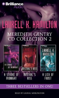 Laurell K. Hamilton Meredith Gentry CD Collection 2: A Stroke of Midnight, Mistral's Kiss, a Lick of Frost - Laurell K. Hamilton, Laural Merlington