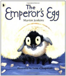 The Emperor's Egg - Martin Jenkins,Jane Chapman