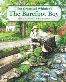 John Greenleaf Whittier's the Barefoot Boy - Lisa Greenleaf