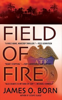 Field of Fire (Alex Duarte Series #1) - James O. Born