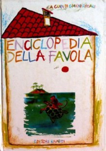 Enciclopedia della favola - Gianni Rodari, Vladislav Stanovsky, Jan Vladislav, Maria Enrica Agostinelli