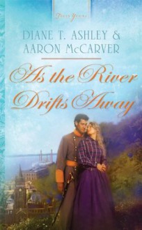 As the River Drifts Away - Diane T. Ashley, Aaron McCarver