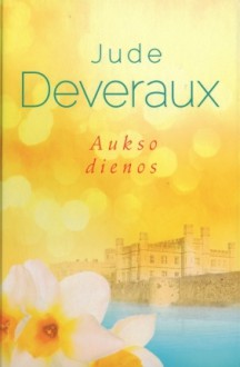 Aukso dienos - Jude Deveraux, Jonas Čeponis