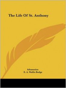 The Life Of St. Anthony - Athanasius, E. A. Budge (Editor)