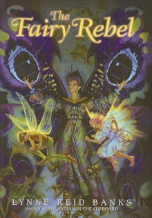 The Fairy Rebel - Lynne Reid Banks, William Geldart